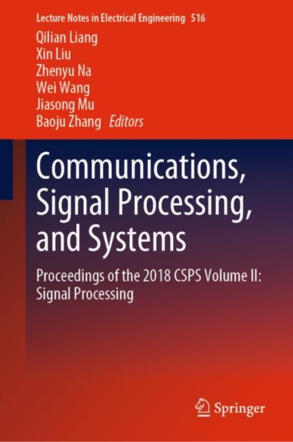Communications, Signal Processing, and Systems : Proceedings of the 2018 CSPS Volume II: Signal Processing, Hardback Book