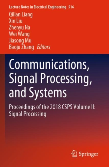 Communications, Signal Processing, and Systems : Proceedings of the 2018 CSPS Volume II: Signal Processing, Paperback / softback Book