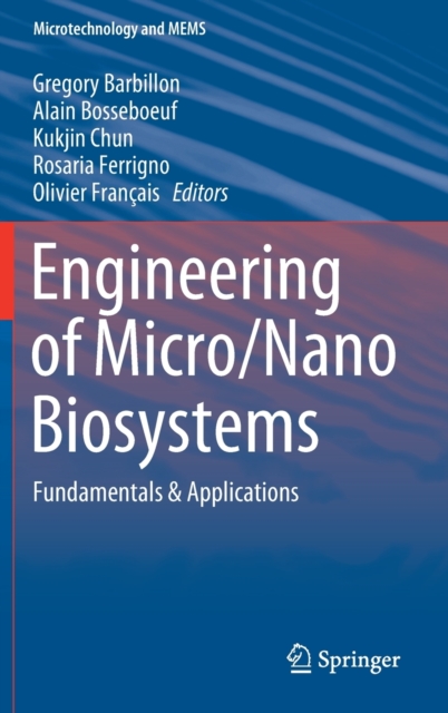 Engineering of Micro/Nano Biosystems : Fundamentals & Applications, Hardback Book