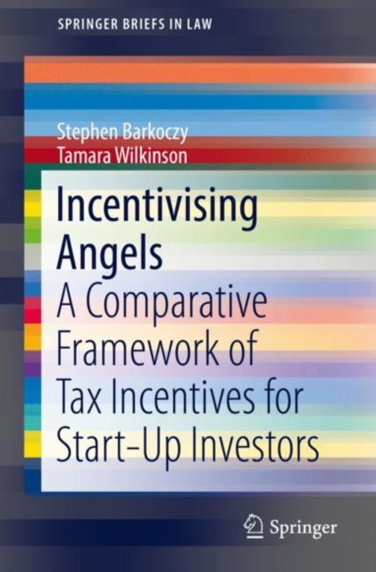 Incentivising Angels : A Comparative Framework of Tax Incentives for Start-Up Investors, Paperback / softback Book