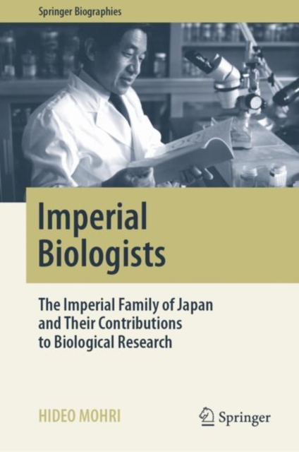 Imperial Biologists : The Imperial Family of Japan and Their Contributions to Biological Research, Hardback Book