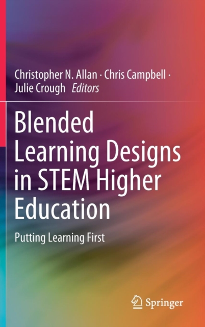 Blended Learning Designs in STEM Higher Education : Putting Learning First, Hardback Book