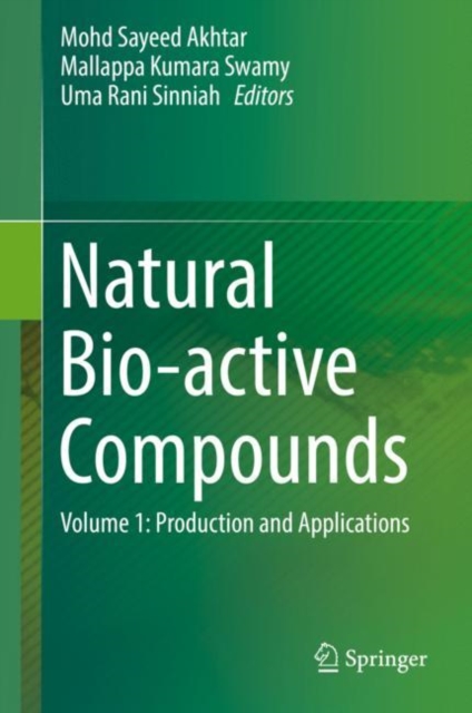 Natural Bio-active Compounds : Volume 1: Production and Applications, Hardback Book