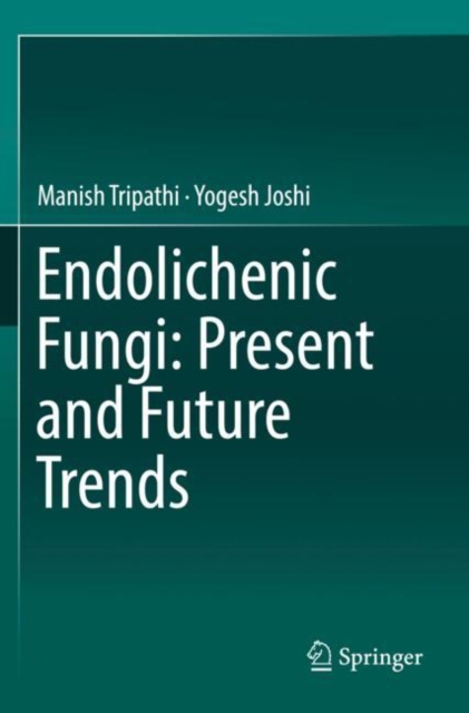 Endolichenic Fungi: Present and Future Trends, Paperback / softback Book