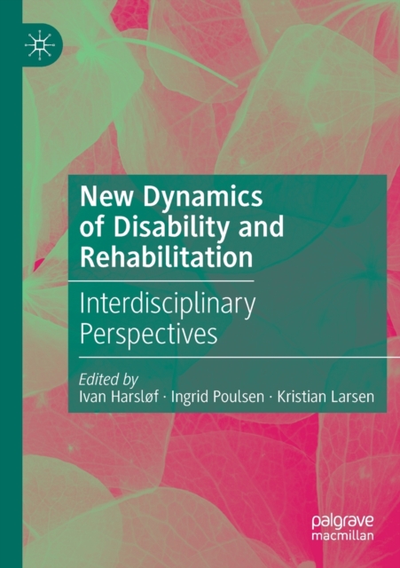 New Dynamics of Disability and Rehabilitation : Interdisciplinary Perspectives, Paperback / softback Book