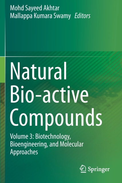 Natural Bio-active Compounds : Volume 3: Biotechnology, Bioengineering, and Molecular Approaches, Paperback / softback Book