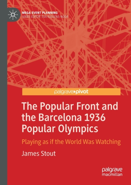 The Popular Front and the Barcelona 1936 Popular Olympics : Playing as if the World Was Watching, Paperback / softback Book