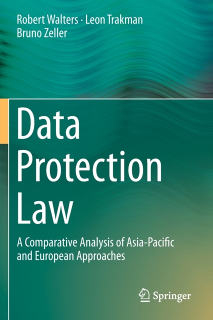 Data Protection Law : A Comparative Analysis of Asia-Pacific and European Approaches, Paperback / softback Book