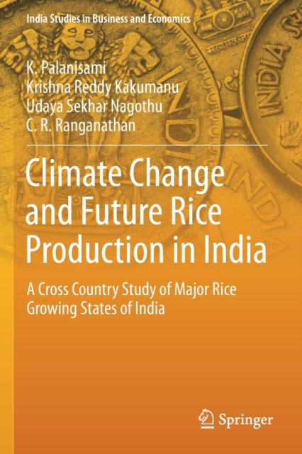 Climate Change and Future Rice Production in India : A Cross Country Study of Major Rice Growing States of India, Paperback / softback Book