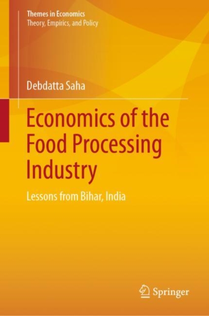 Economics of the Food Processing Industry : Lessons from Bihar, India, Hardback Book
