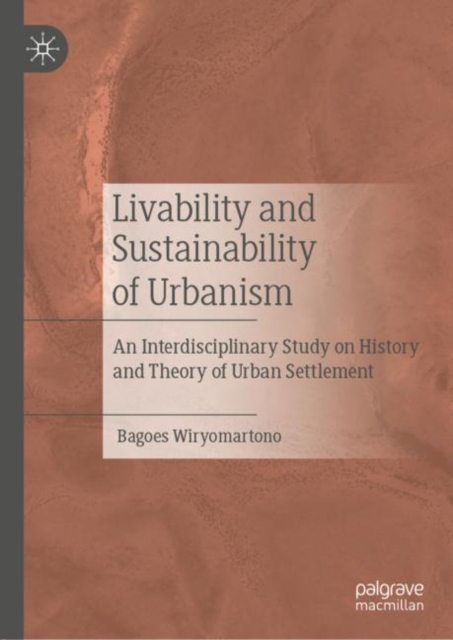 Livability and Sustainability of Urbanism : An Interdisciplinary Study on History and Theory of Urban Settlement, Hardback Book