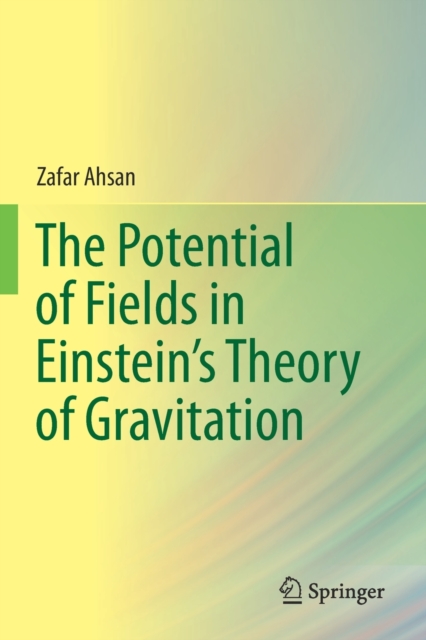 The Potential of Fields in Einstein's Theory of Gravitation, Paperback / softback Book