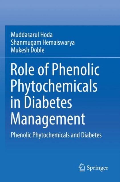 Role of Phenolic Phytochemicals in Diabetes Management : Phenolic Phytochemicals and Diabetes, Paperback / softback Book