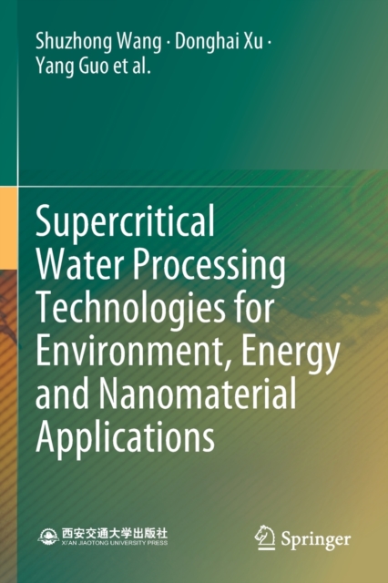 Supercritical Water Processing Technologies for Environment, Energy and Nanomaterial Applications, Paperback / softback Book