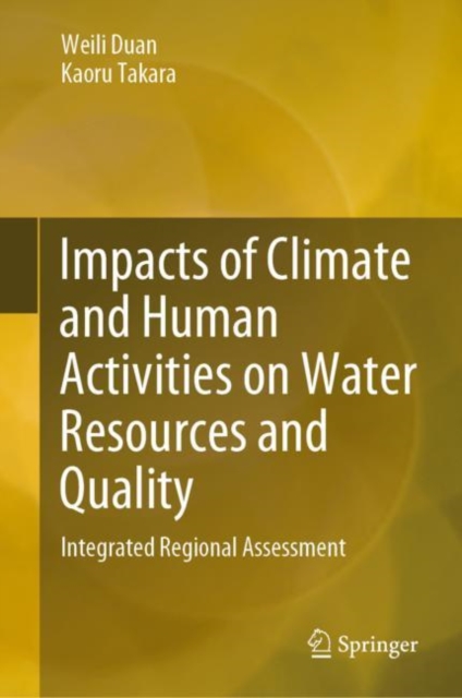 Impacts of Climate and Human Activities on Water Resources and Quality : Integrated Regional Assessment, Hardback Book