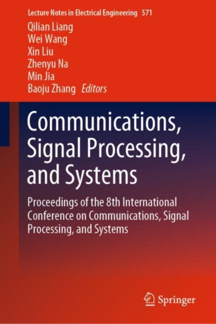 Communications, Signal Processing, and Systems : Proceedings of the 8th International Conference on Communications, Signal Processing, and Systems, Hardback Book