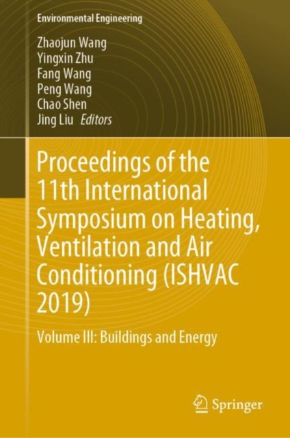 Proceedings of the 11th International Symposium on Heating, Ventilation and Air Conditioning (ISHVAC 2019) : Volume III: Buildings and Energy, Hardback Book