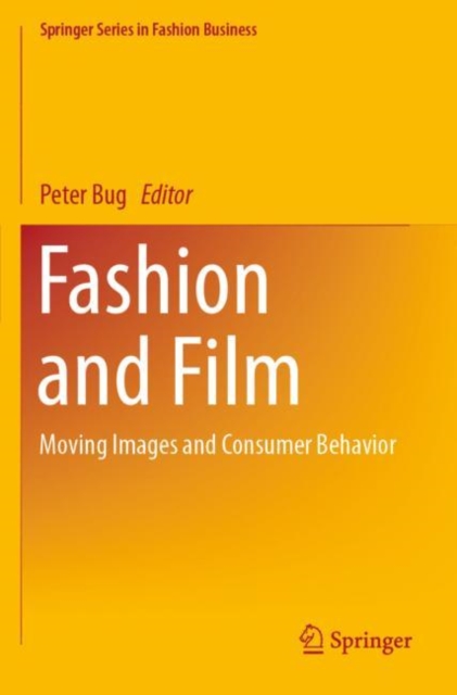 Fashion and Film : Moving Images and Consumer Behavior, Paperback / softback Book