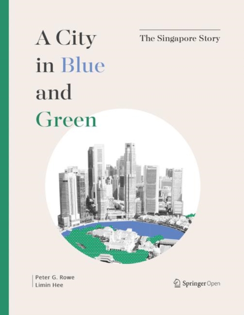 A City in Blue and Green : The Singapore Story, Hardback Book