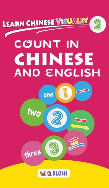 Learn Chinese Visually 2 : Count in Chinese and English - Preschool Chinese book for Age 3, Hardback Book