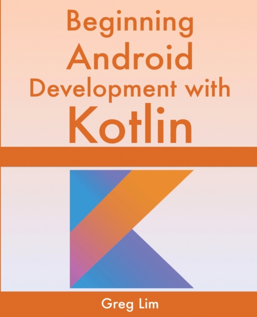 Beginning Android Development With Kotlin, Paperback / softback Book