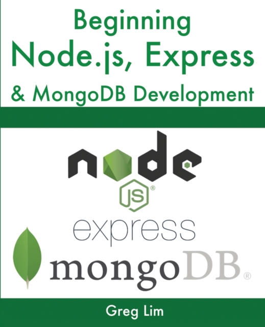 Beginning Node.js, Express & MongoDB Development, Paperback / softback Book