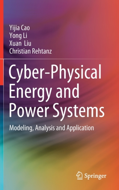 Cyber-Physical Energy and Power Systems : Modeling, Analysis and Application, Hardback Book