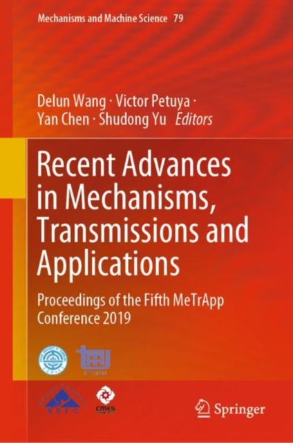 Recent Advances in Mechanisms, Transmissions and Applications : Proceedings of the Fifth MeTrApp Conference 2019, Hardback Book
