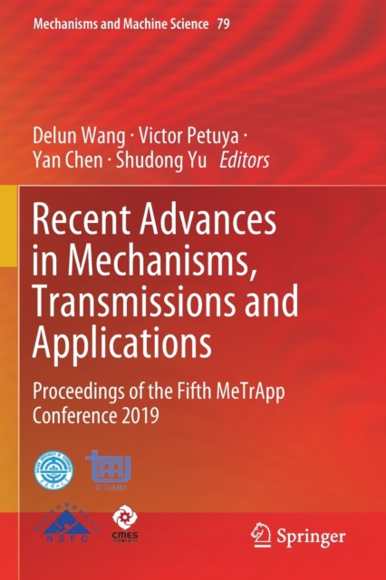 Recent Advances in Mechanisms, Transmissions and Applications : Proceedings of the Fifth MeTrApp Conference 2019, Paperback / softback Book