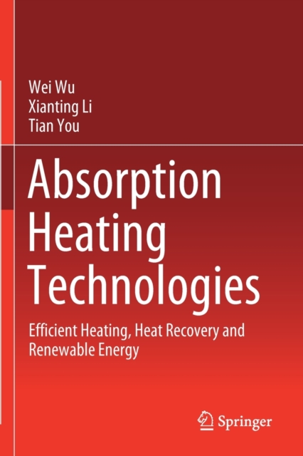 Absorption Heating Technologies : Efficient Heating, Heat Recovery and Renewable Energy, Paperback / softback Book