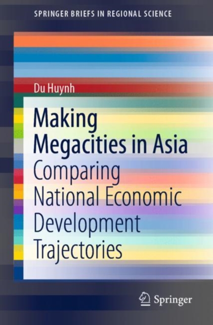 Making Megacities in Asia : Comparing National Economic Development Trajectories, Paperback / softback Book