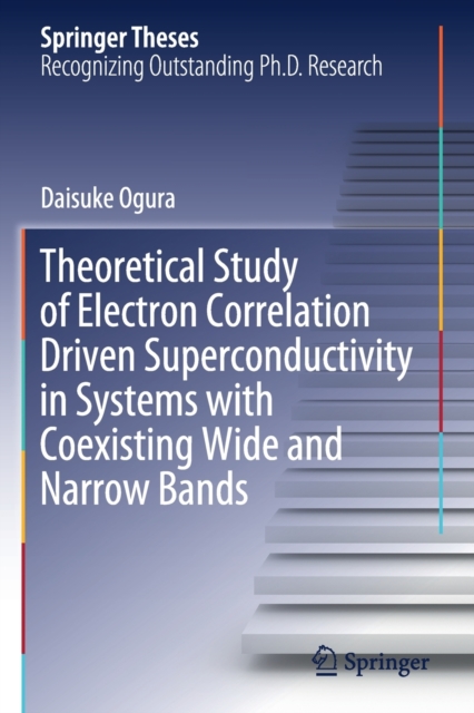 Theoretical Study of Electron Correlation Driven Superconductivity in Systems with Coexisting Wide and Narrow Bands, Paperback / softback Book