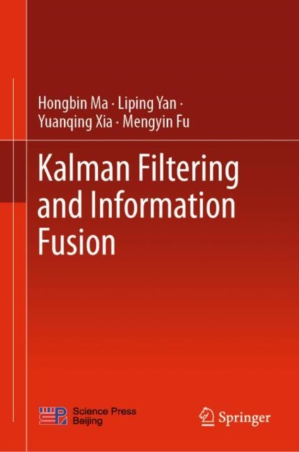 Kalman Filtering and Information Fusion, Hardback Book