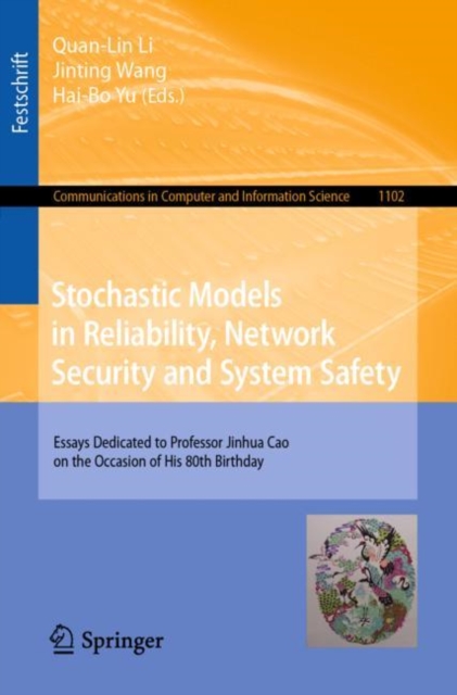 Stochastic Models in Reliability, Network Security and System Safety : Essays Dedicated to Professor Jinhua Cao on the Occasion of His 80th Birthday, Paperback / softback Book