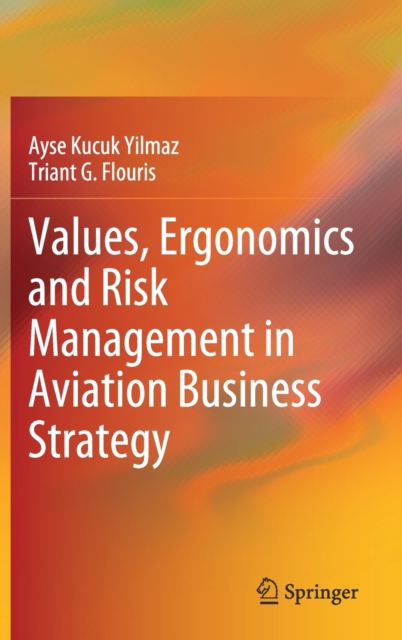 Values, Ergonomics and Risk Management in Aviation Business Strategy, Hardback Book