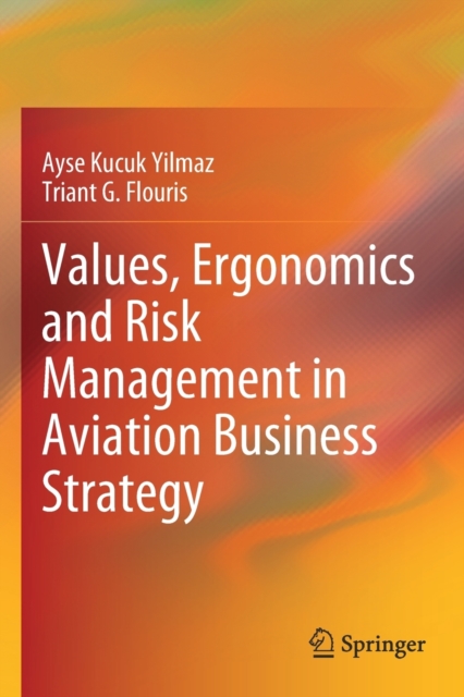 Values, Ergonomics and Risk Management in Aviation Business Strategy, Paperback / softback Book