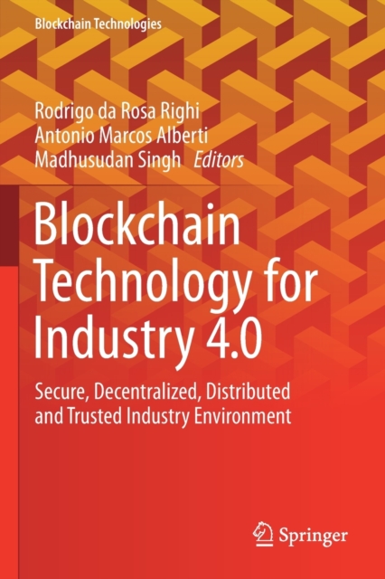 Blockchain Technology for Industry 4.0 : Secure, Decentralized, Distributed and Trusted Industry Environment, Paperback / softback Book
