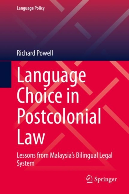 Language Choice in Postcolonial Law : Lessons from Malaysia’s Bilingual Legal System, Hardback Book