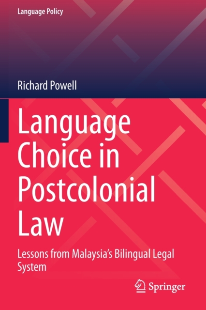 Language Choice in Postcolonial Law : Lessons from Malaysia’s Bilingual Legal System, Paperback / softback Book