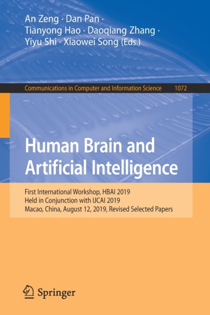 Human Brain and Artificial Intelligence : First International Workshop, HBAI 2019, Held in Conjunction with IJCAI 2019, Macao, China, August 12, 2019, Revised Selected Papers, Paperback / softback Book