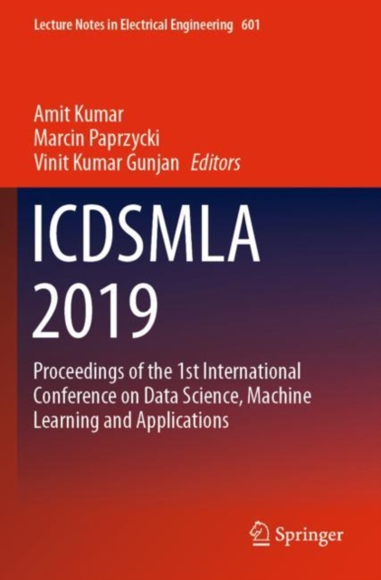 ICDSMLA 2019 : Proceedings of the 1st International Conference on Data Science, Machine Learning and Applications, Paperback / softback Book
