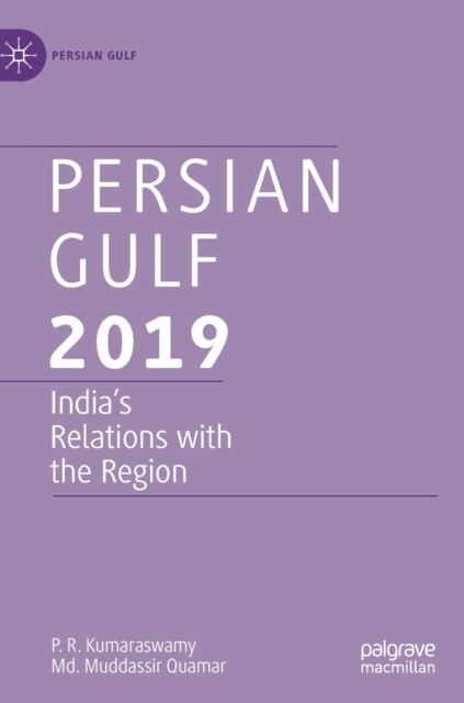 Persian Gulf 2019 : India’s Relations with the Region, Hardback Book