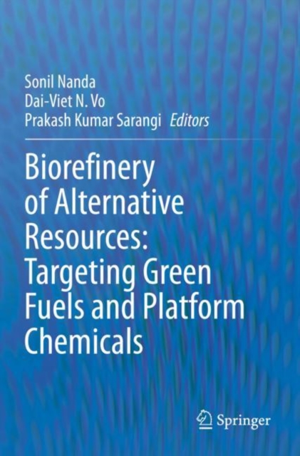 Biorefinery of Alternative Resources: Targeting Green Fuels and Platform Chemicals, Paperback / softback Book