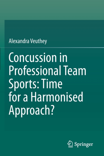 Concussion in Professional Team Sports: Time for a Harmonised Approach?, Paperback / softback Book