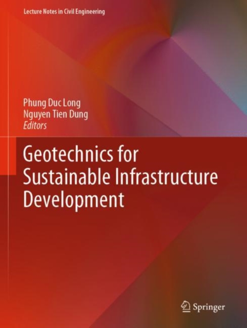 Geotechnics for Sustainable Infrastructure Development, Hardback Book