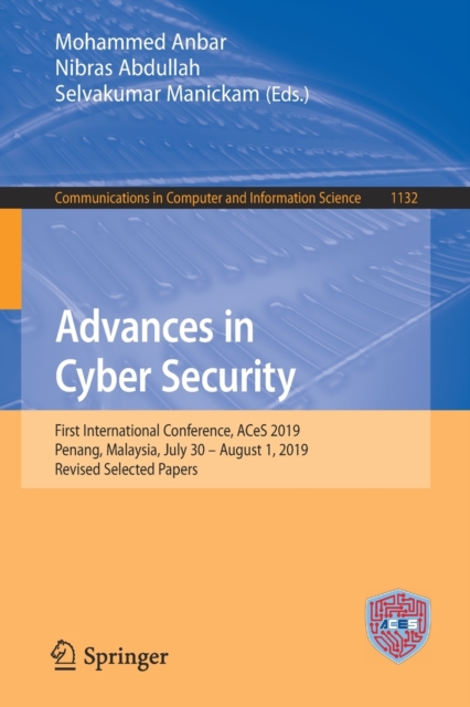 Advances in Cyber Security : First International Conference, ACeS 2019, Penang, Malaysia, July 30 - August 1, 2019, Revised Selected Papers, Paperback / softback Book