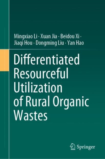 Differentiated Resourceful Utilization of Rural Organic Wastes, Hardback Book