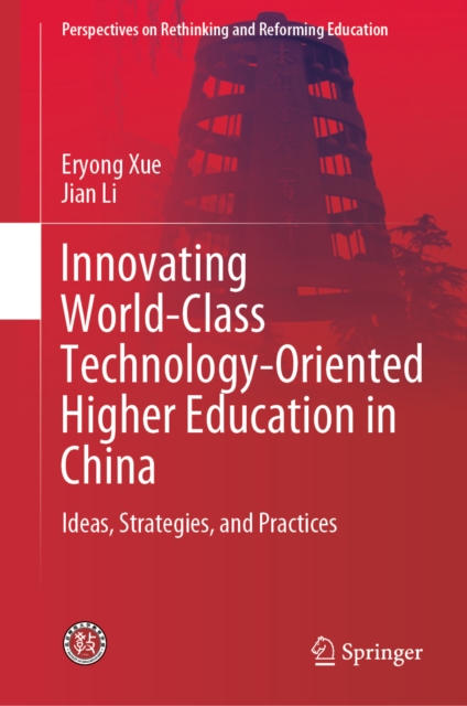 Innovating World-Class Technology-Oriented Higher Education in China : Ideas, Strategies, and Practices, EPUB eBook