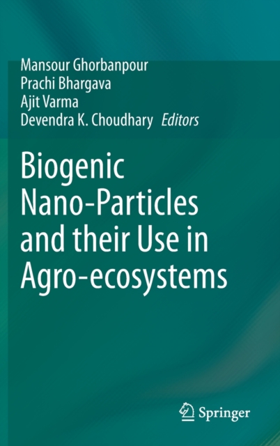 Biogenic Nano-Particles and their Use in Agro-ecosystems, Hardback Book