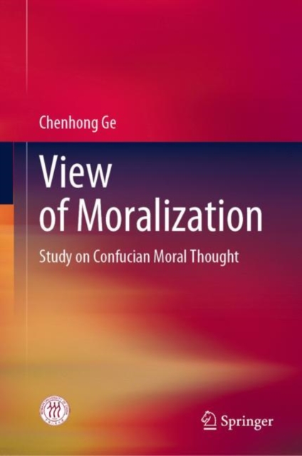 View of Moralization : Study on Confucian Moral Thought, Hardback Book